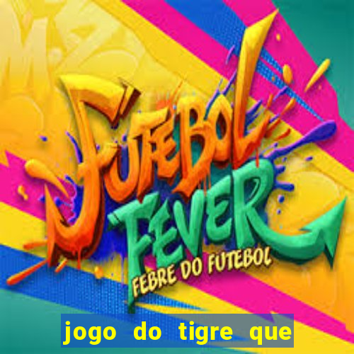 jogo do tigre que dao bonus no cadastro